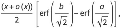 ((x+o(x)))/2[erf(b/(sqrt(2)))-erf(a/(sqrt(2)))],