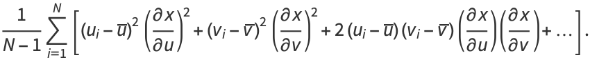 1/(N-1)sum_(i=1)^(N)[(u_i-u^_)^2((partialx)/(partialu))^2+(v_i-v^_)^2((partialx)/(partialv))^2+2(u_i-u^_)(v_i-v^_)((partialx)/(partialu))((partialx)/(partialv))+...].