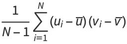 1/(N-1)sum_(i=1)^(N)(u_i-u^_)(v_i-v^_)