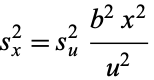  s_x^2=s_u^2(b^2x^2)/(u^2) 