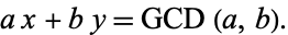  ax+by=GCD(a,b). 