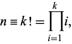  n=k!=product_(i=1)^ki, 