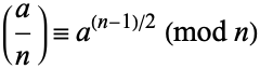  (a/n)=a^((n-1)/2) (mod n) 