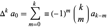  Delta^ka_0=sum_(m=0)^k=(-1)^m(k; m)a_(k-m) 