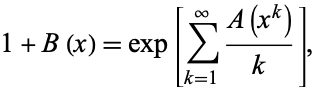  1+B(x)=exp[sum_(k=1)^infty(A(x^k))/k], 