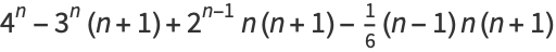 4^n-3^n(n+1)+2^(n-1)n(n+1)-1/6(n-1)n(n+1)