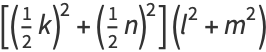 [(1/2k)^2+(1/2n)^2](l^2+m^2)