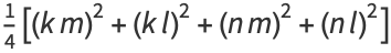 1/4[(km)^2+(kl)^2+(nm)^2+(nl)^2]