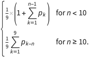 {1/9(1+sum_(k=1)^(n-1)p_k) for n<10; 1/9sum_(k=1)^(9)p_(k-n) for n>=10.