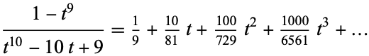  (1-t^9)/(t^(10)-10t+9)=1/9+(10)/(81)t+(100)/(729)t^2+(1000)/(6561)t^3+... 