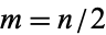 m=n/2