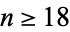 n>=18