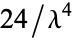 24/lambda^4