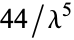 44/lambda^5