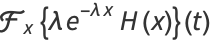 F_x{lambdae^(-lambdax)H(x)}(t)