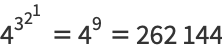 4^(3^(2^1))=4^9=262144