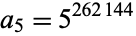 a_5=5^(262144)