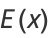 E(x)