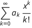 sum_(k=0)^(infty)a_k(x^k)/(k!)