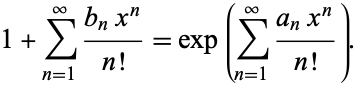  1+sum_(n=1)^infty(b_nx^n)/(n!)=exp(sum_(n=1)^infty(a_nx^n)/(n!)). 