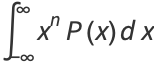 int_(-infty)^inftyx^nP(x)dx