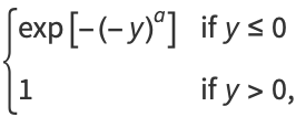 {exp[-(-y)^a] if y<=0; 1 if y>0,