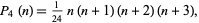  P_4(n)=1/(24)n(n+1)(n+2)(n+3), 