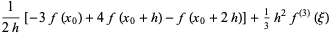 1/(2h)[-3f(x_0)+4f(x_0+h)-f(x_0+2h)]+1/3h^2f^((3))(xi)