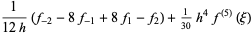 1/(12h)(f_(-2)-8f_(-1)+8f_1-f_2)+1/(30)h^4f^((5))(xi)