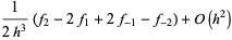 1/(2h^3)(f_2-2f_1+2f_(-1)-f_(-2))+O(h^2)