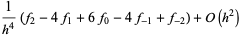 1/(h^4)(f_2-4f_1+6f_0-4f_(-1)+f_(-2))+O(h^2)