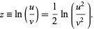  z=ln(u/v)=1/2ln((u^2)/(v^2)). 