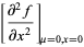 [(partial^2f)/(partialx^2)]_(mu=0,x=0)