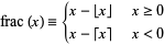  frac(x)={x-|_x_|   x>=0; x-[x]   x<0 