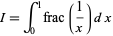  I=int_0^1frac(1/x)dx 