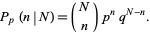  P_p(n|N)=(N; n)p^nq^(N-n). 