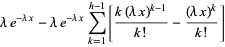 lambdae^(-lambdax)-lambdae^(-lambdax)sum_(k=1)^(h-1)[(k(lambdax)^(k-1))/(k!)-((lambdax)^k)/(k!)]