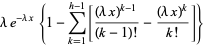 lambdae^(-lambdax){1-sum_(k=1)^(h-1)[((lambdax)^(k-1))/((k-1)!)-((lambdax)^k)/(k!)]}