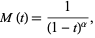  M(t)=1/((1-t)^alpha), 