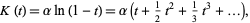  K(t)=alphaln(1-t)=alpha(t+1/2t^2+1/3t^3+...), 