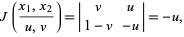  J((x_1,x_2)/(u,v))=|v u; 1-v -u|=-u, 