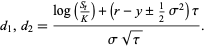  d_1,d_2=(log((S_t)/K)+(r-y+/-1/2sigma^2)tau)/(sigmasqrt(tau)). 