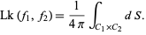  Lk(f_1,f_2)=1/(4pi)int_(C_1×C_2)dS. 