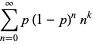 sum_(n=0)^(infty)p(1-p)^nn^k