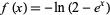 f(x)=-ln(2-e^x)