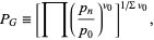  P_G=[product((p_n)/(p_0))^(v_0)]^(1/Sigmav_0), 