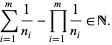  sum_(i=1)^m1/(n_i)-product_(i=1)^m1/(n_i) in N. 