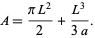  A=(piL^2)/2+(L^3)/(3a). 