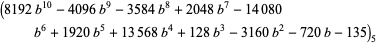 (8192b^(10)-4096b^9-3584b^8+2048b^7-14080b^6+1920b^5+13568b^4+128b^3-3160b^2-720b-135)_5