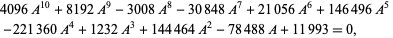  4096A^(10)+8192A^9-3008A^8-30848A^7+21056A^6+146496A^5 
 -221360A^4+1232A^3+144464A^2-78488A+11993=0,   